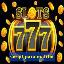 script para matific